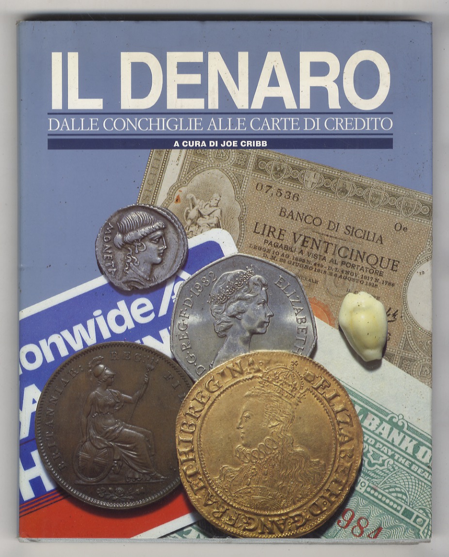 Il denaro. Dalle conchiglie alle carte di credito.