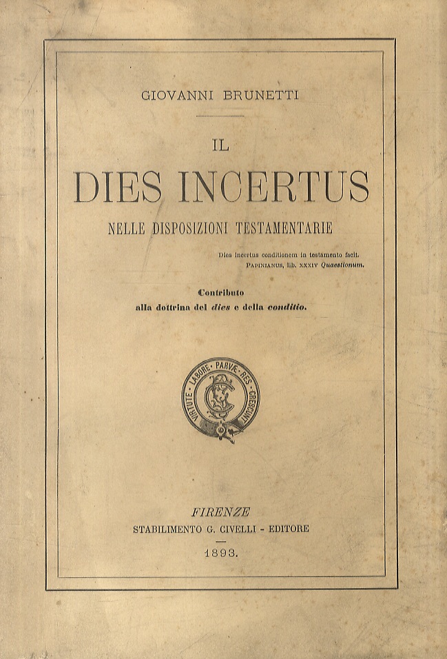 Il dies incertus nelle disposizioni testamentarie. Contributo alla dottrina del …