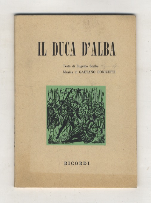 Il Duca d'Alba. Opera in tre atti. Testo di Eugenio …