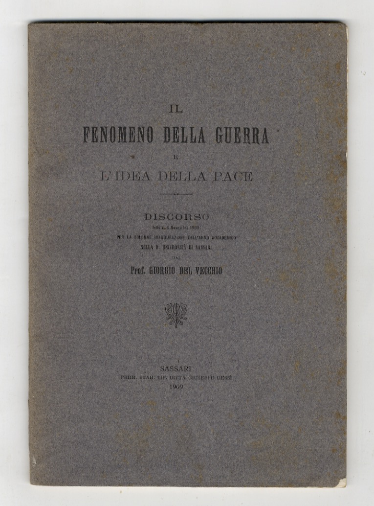 Il fenomeno della guerra e l'idea della pace. Discorso letto …