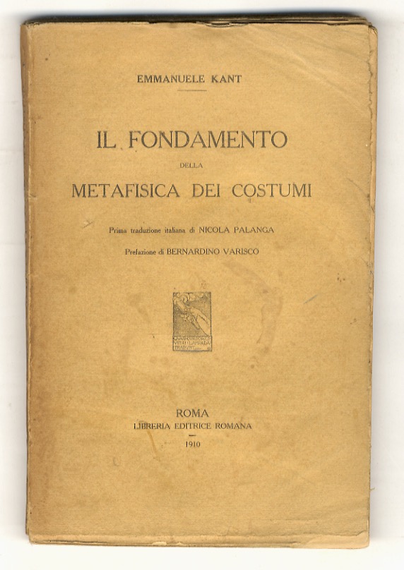 Il Fondamento della Metafisica dei costumi. Prima traduzione italiana di …