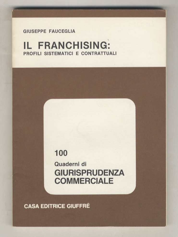 Il franchising: profili sistematici e contrattuali.