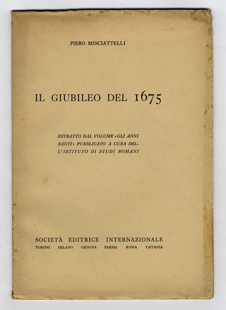 Il giubileo del 1675. Estratto dal volume "Gli Anni Santi" …