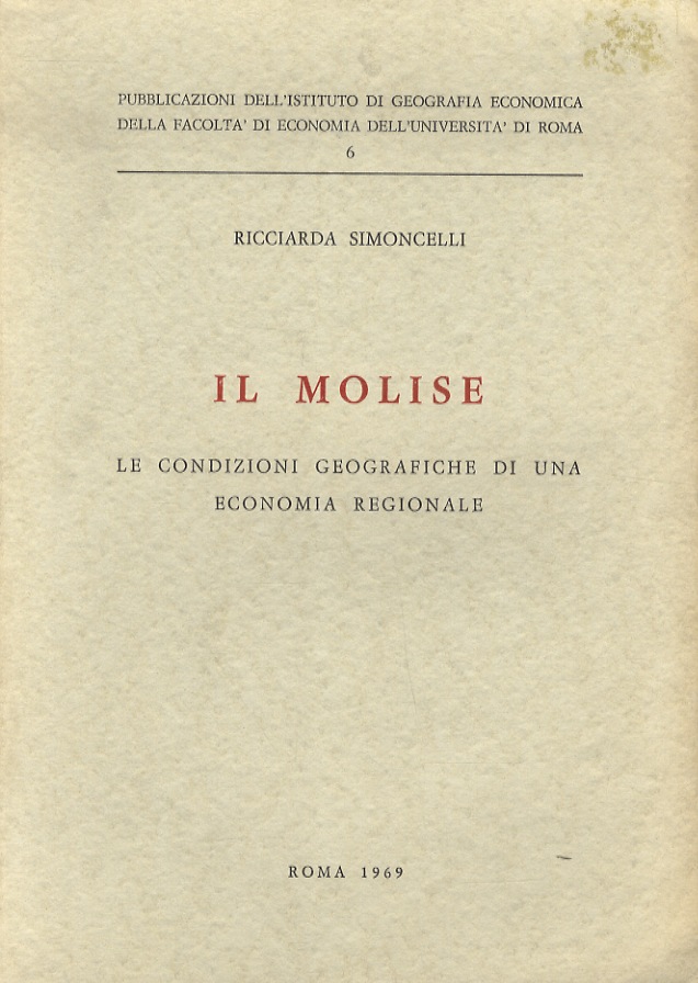 Il Molise. Le condizioni geografiche di una economia regionale.