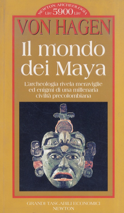 Il mondo dei Maya. L'archeologia rivela meraviglie ed enigmi di …