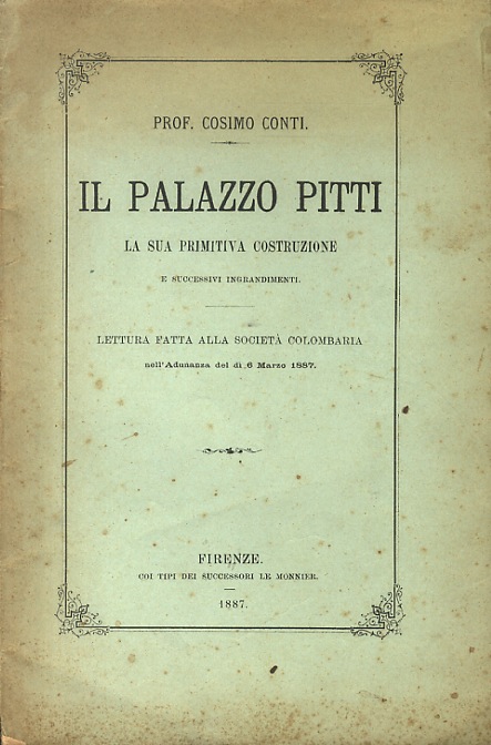 Il palazzo Pitti. La sua primitiva costruzione e successivi ingrandimenti. …