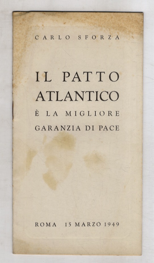 Il Patto Atlantico è la miglior garanzia di pace. (Discorso …