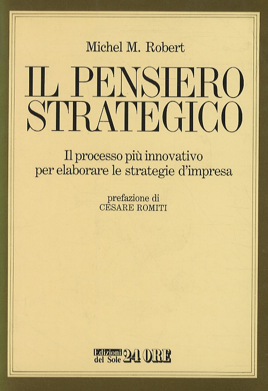 Il pensiero strategico. Il processo più innovativo per elaborare le …