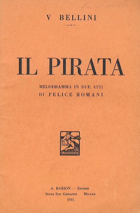 Il Pirata. Melodramma in 2 atti di F. Romani.