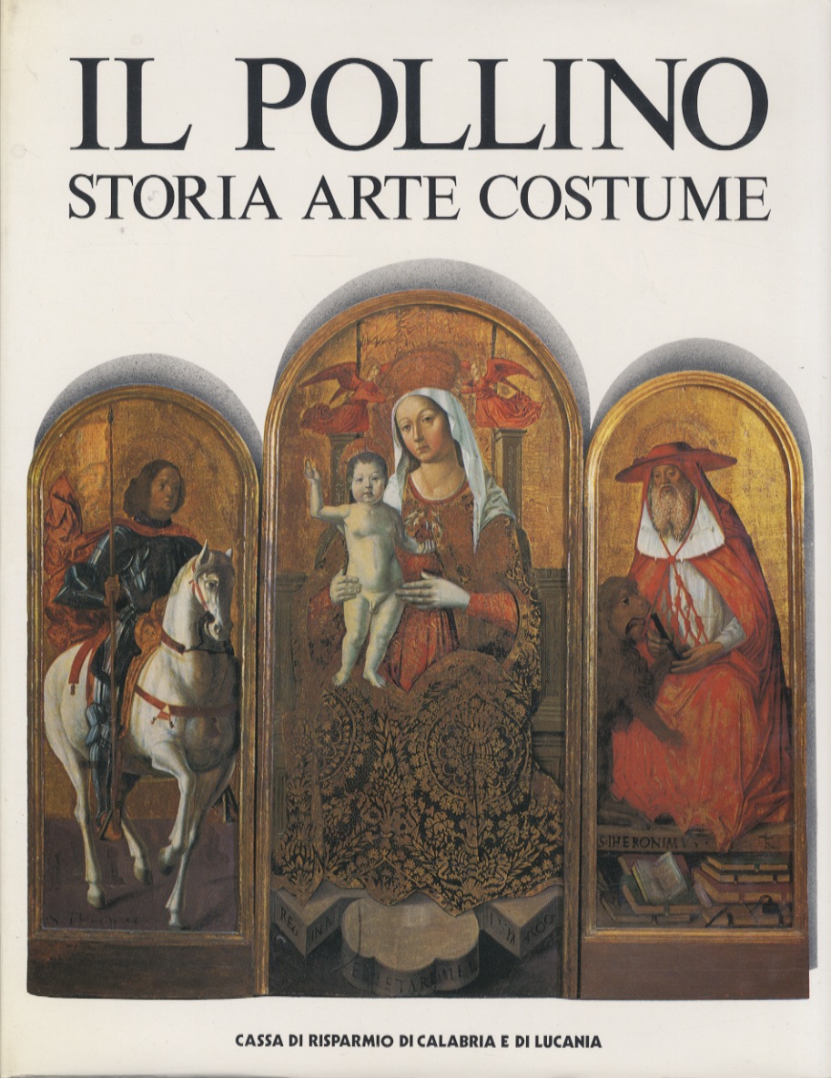 Il Pollino. Storia, arte, costume. Testi di P. De Leo, …