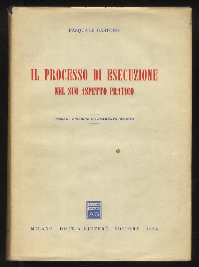 Il processo di esecuzione nel suo aspetto pratico. Seconda edizione …