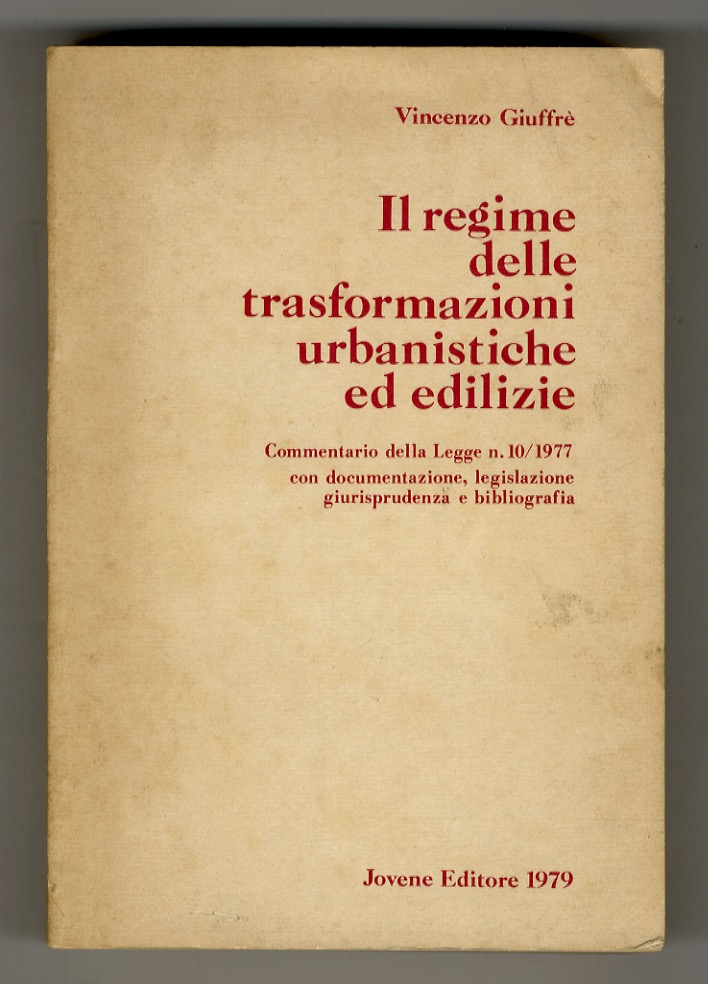 Il regime delle trasformazioni urbanistiche ed edilizie. Commentario della Legge …
