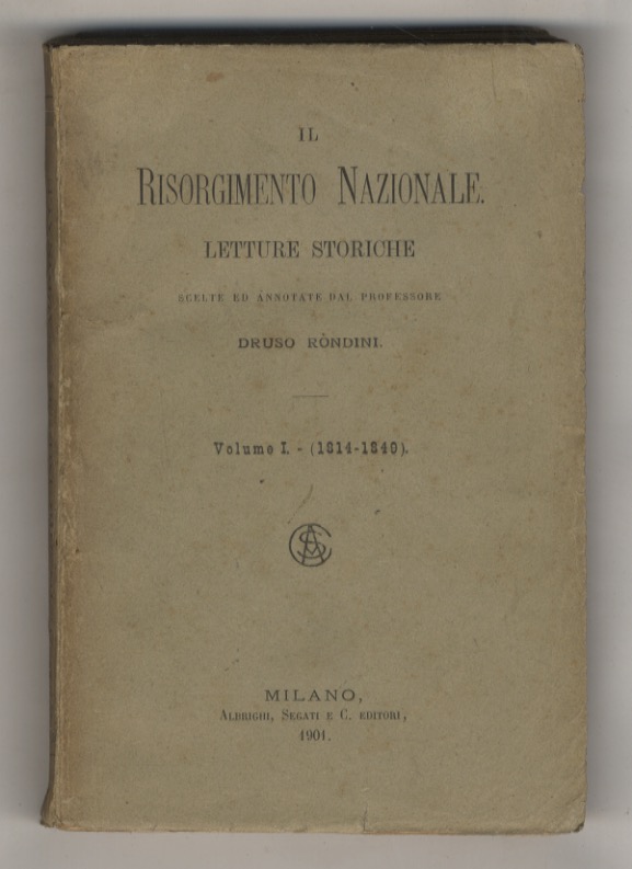 Il Risorgimento nazionale. Letture storiche scelte ed annotate dal professore …