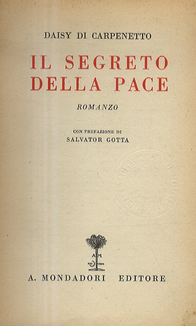 Il segreto della pace. Romanzo. Con prefazione di Salvator Gotta.