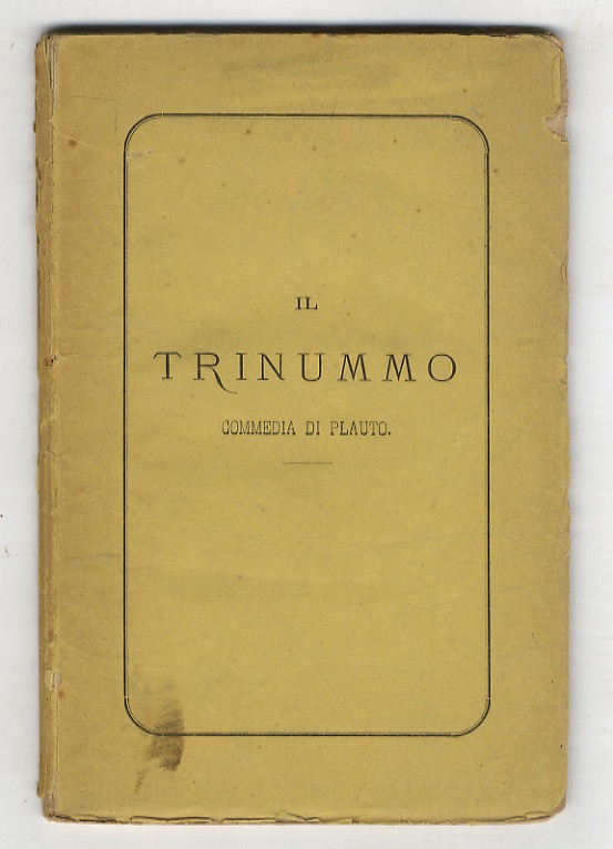 Il Trinummo. Commedia di Plauto. Il testo latino colla versione …