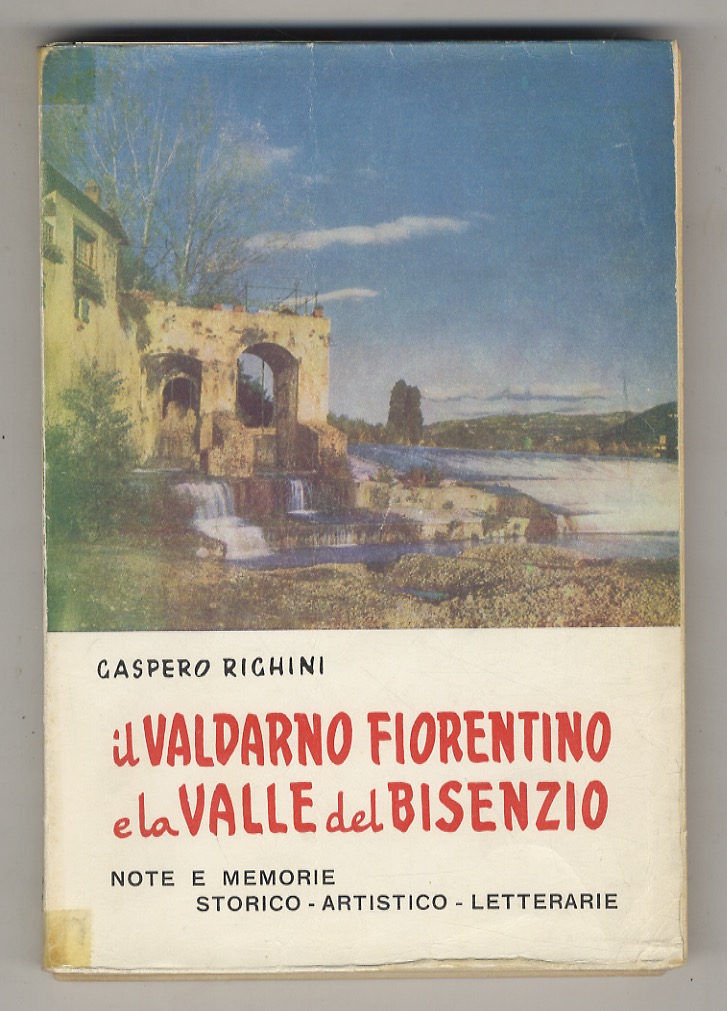 Il Valdarno Fiorentino e la Valle del Bisenzio. Note e …