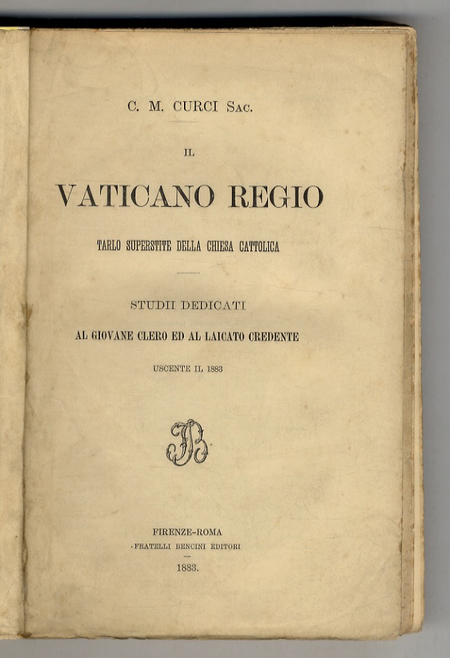 Il Vaticano Regio, tarlo superstite della Chiesa cattolica. Studii dedicati …