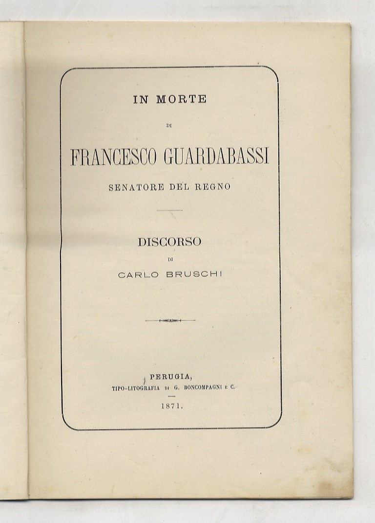 In morte di Francesco Guardabassi, senatore del Regno. Discorso [.].