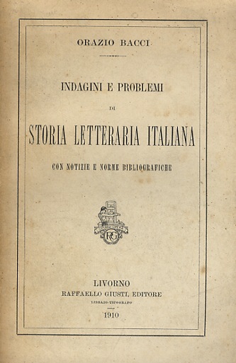 Indagini e problemi di storia letteraria italiana. Con notizie e …