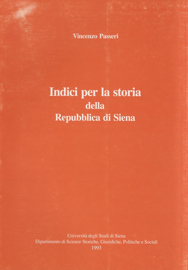 Indici per la storia della Repubblica di Siena. Con la …