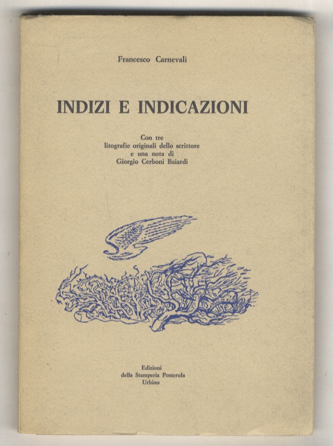 Indizi e indicazioni. Con tre litografie originali dello scrittore e …