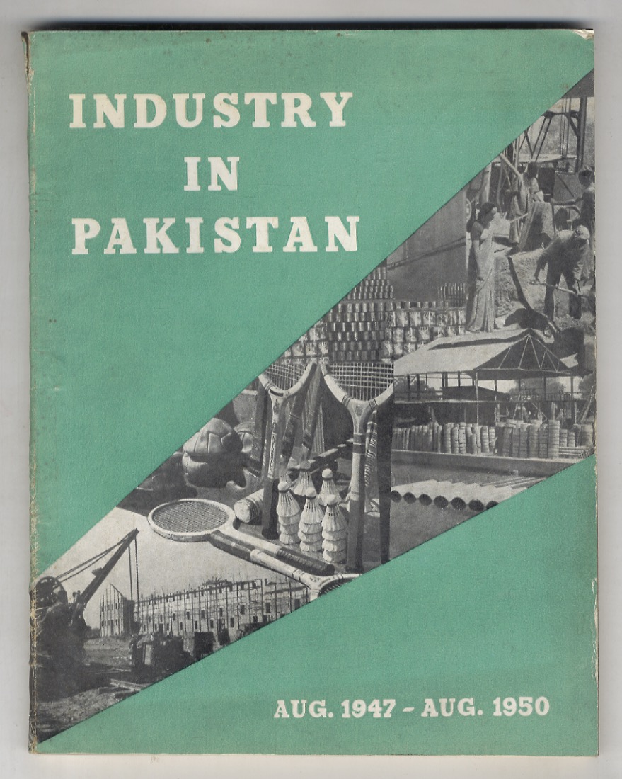INDUSTRY in Pakistan. Aug. 1947 - Aug. 1950.