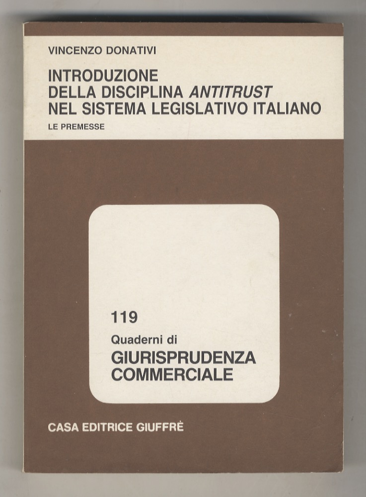 Introduzione della disciplina antitrust nel sistema legislativo italiano. Le premesse.