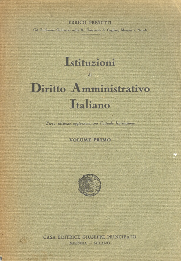Istituzioni di diritto amministrativo italiano. Terza edizione aggiornata con l'attuale …
