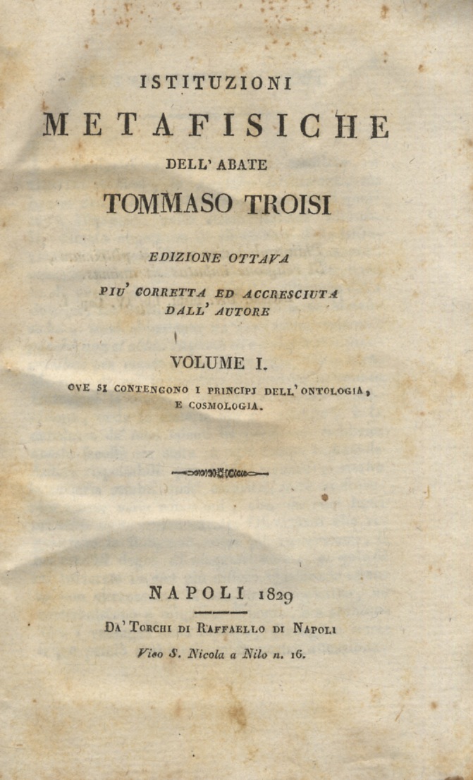 Istituzioni metafisiche dell'abate Tommaso Troisi. Edizione ottava più corretta ed …