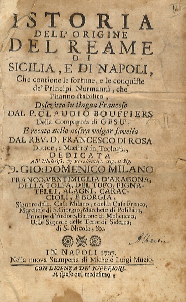 Istoria dell'origine del Reame di Sicilia, e di Napoli, che …