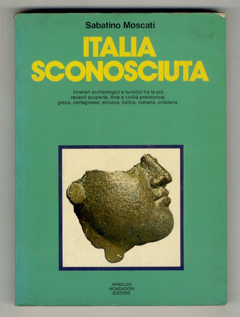 Italia sconosciuta. Itinerari archeologici e turistici tra le più recenti …