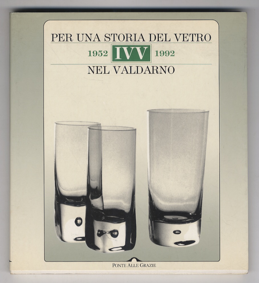IVV. 1952-92. Per una storia del vetro nel Valdarno. [.] …
