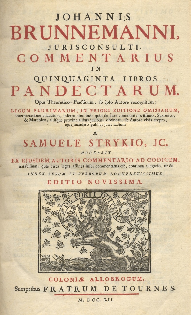 Johannis Brunnemanni, jurisconsulti, Commentarius in quinquaginta libros Pandectarum. Opus theoretico-practicum, …