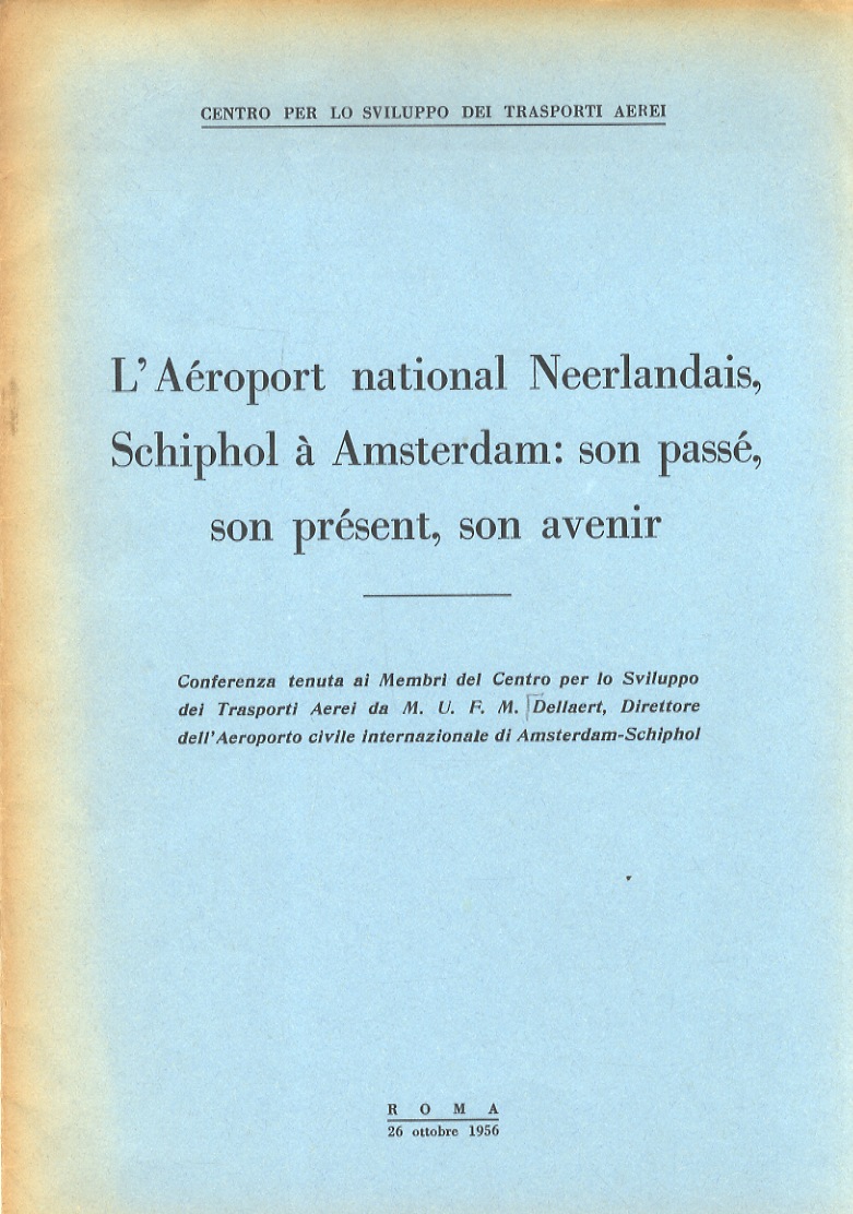 L'Aéroport national Neerlandais, Schiphol à Amsterdam: son passè, son prèsent, …