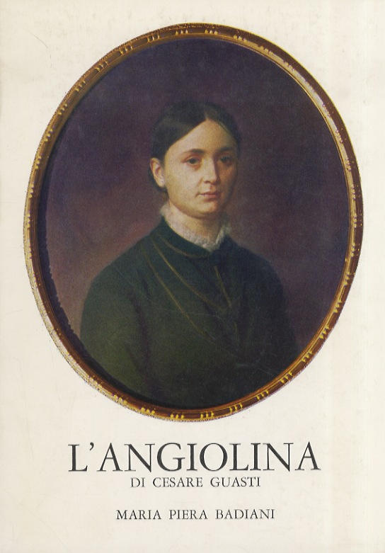 L'Angiolina di Cesare Guasti. Volume primo [- volume secondo].
