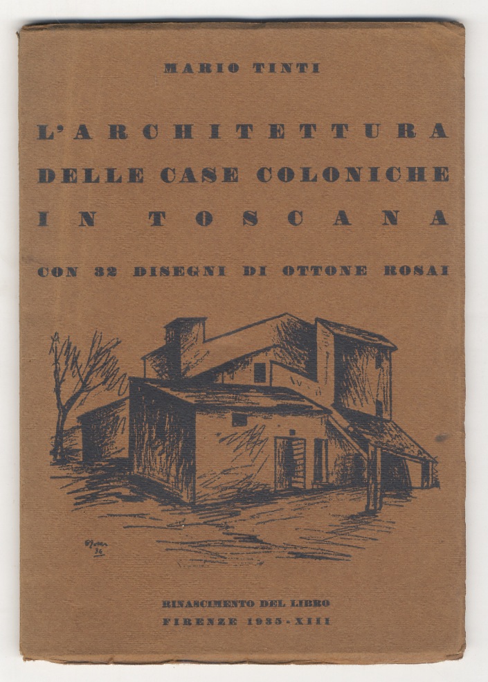 L'Architettura delle case coloniche in Toscana. Con 32 disegni di …