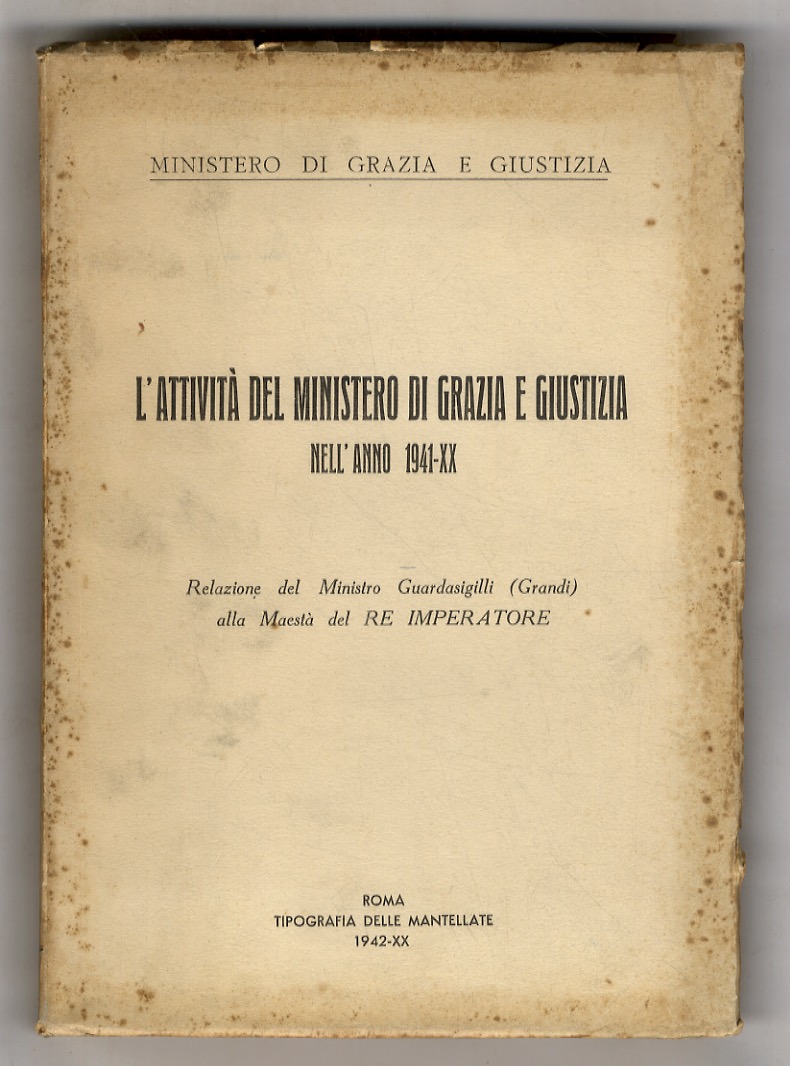 L'attività del Ministero di Grazie e Giustizia nell'anno 1941. Relazione …