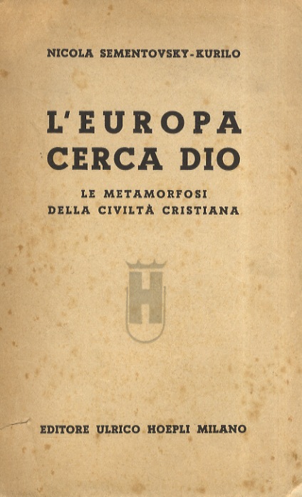 L'Europa cerca Dio. Le metamorfosi della civiltà cristiana.