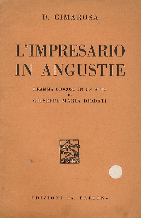 L'Impresario in angustie. Dramma giocoso in un atto di G. …