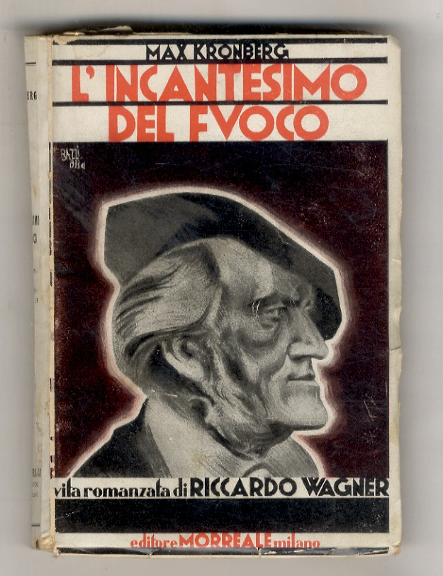 L'incantesimo del fuoco. Vita romanzata di Riccardo Wagner. Traduzione dall'originale …