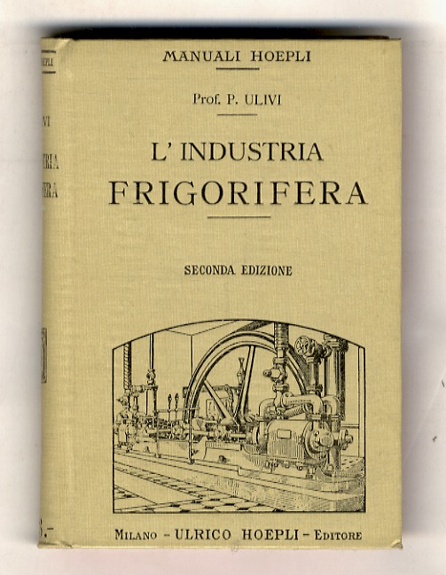 L'industria frigorifera. Seconda edizione riveduta e ampliata. Con 74 incisioni …