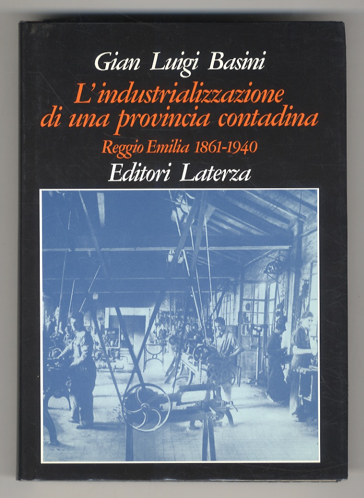 L'industrializzazione di una provincia contadina. Reggio Emilia 1861-1940.
