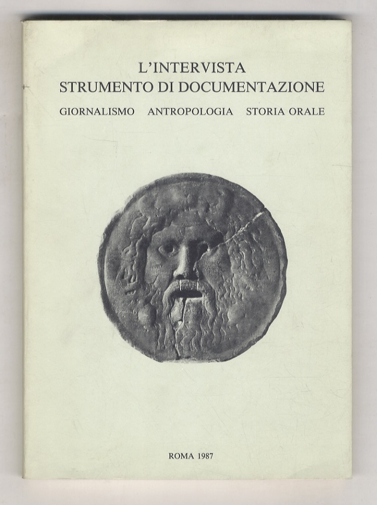 L'intervista strumento di documentazione. Giornalismo, antropologia, storia orale. Atti del …