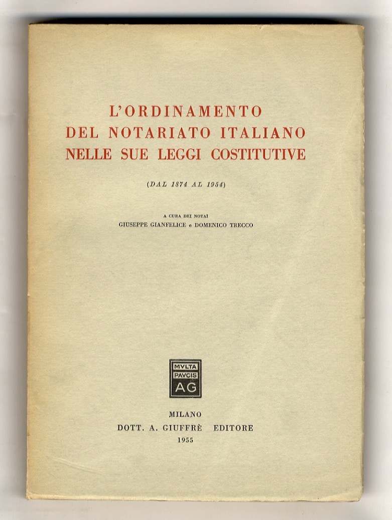 L'ordinamento del Notariato italiano nelle sue leggi costitutive. (Dal 1874 …