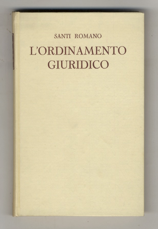 L'ordinamento giuridico. (Ristampa della seconda edizione con aggiunte).