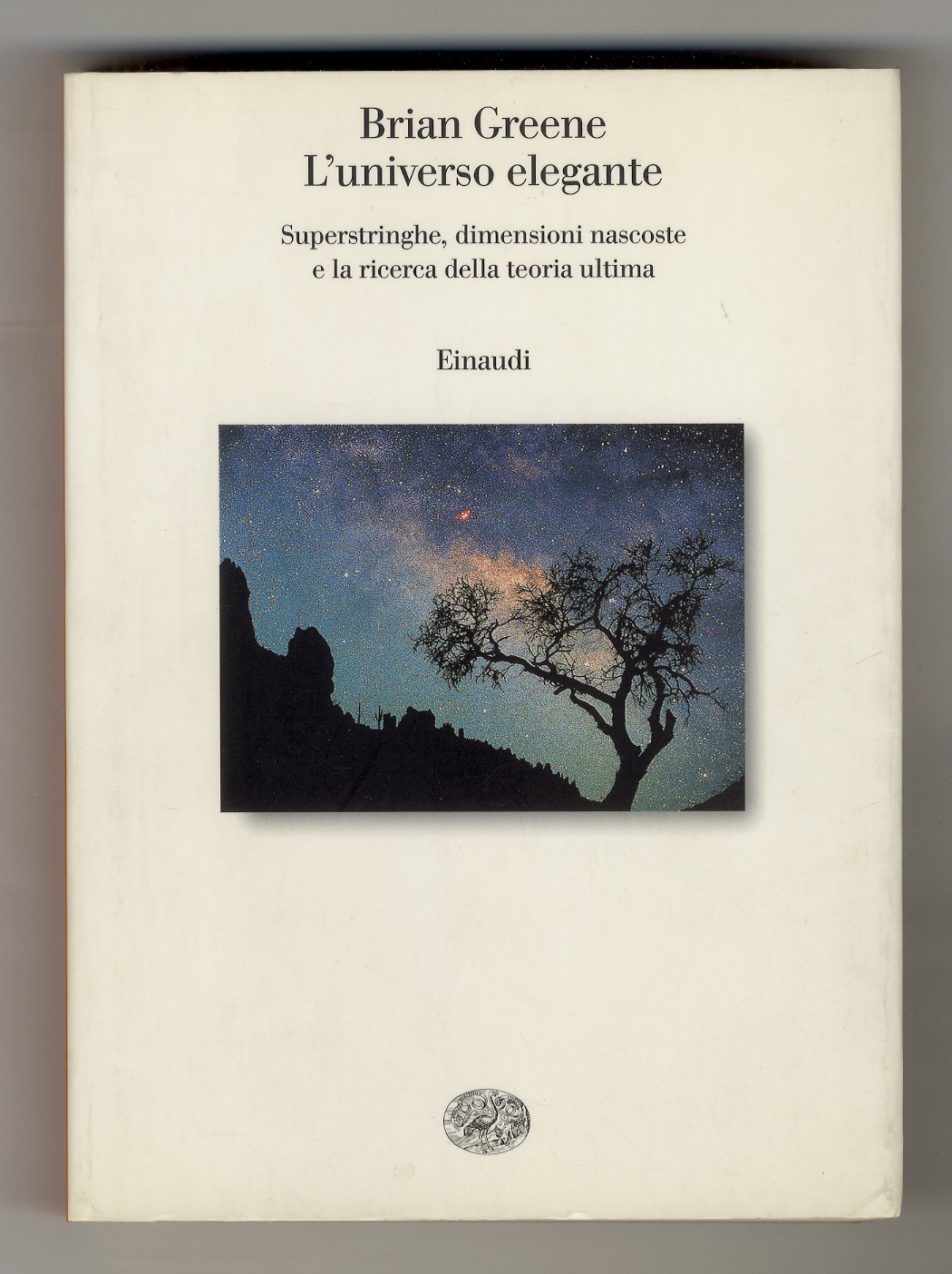 L'universo elegante. Superstringhe, dimensioni nascoste e la ricerca della teoria …