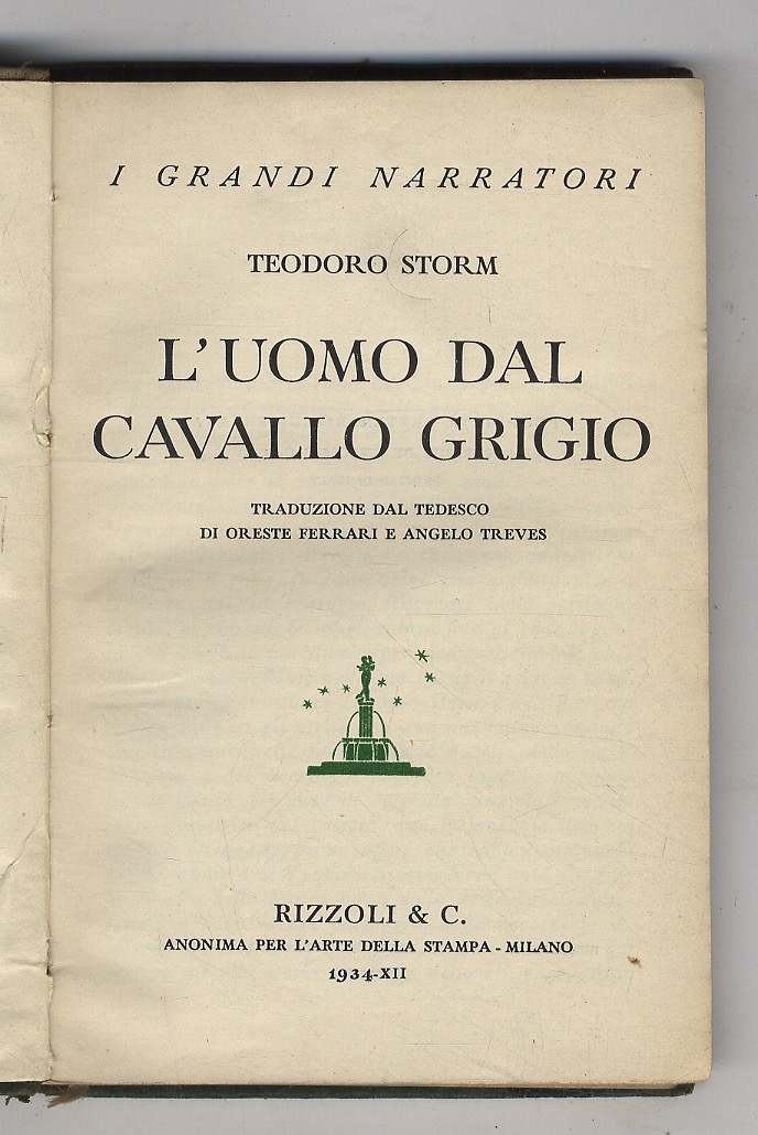 L'uomo dal cavallo grigio.Traduzione dal tedesco di Oreste Ferrari (anche …