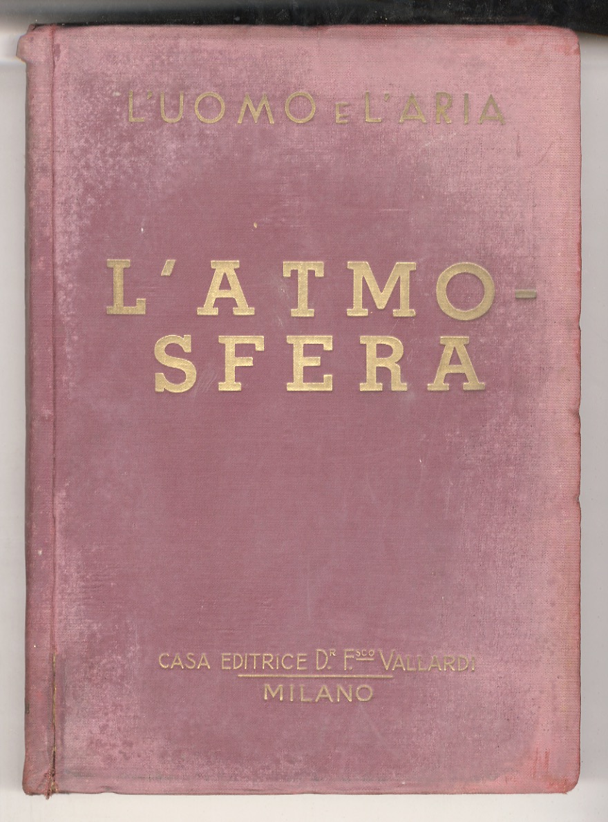 L'uomo e l'aria. [vol. 1:] L'atmosfera. [vol. II:] L'aeronautica.
