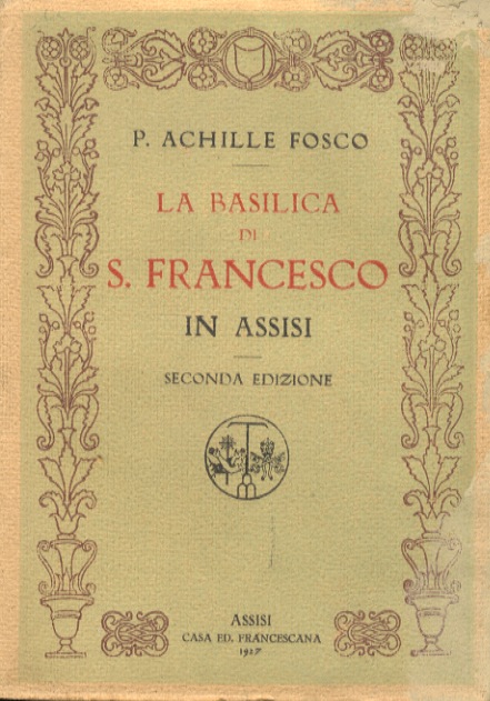 La Basilica di S.Francesco in Assisi. Seconda edizione.