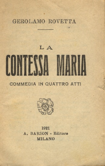 La Contessa Maria. Commedia in quattro atti.